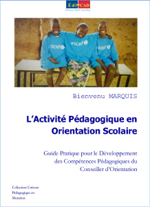 L’Activité Pédagogique en Orientation Scolaire.Guide Pratique pour le Développement des Compétences Pédagogiques du Conseiller d’Orientation