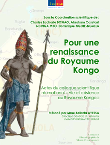 Pour une renaissance du royaume Kongo. Actes du colloque scientifique international « Vie et existence au Royaume Kongo »