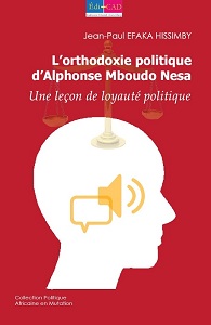 L’orthodoxie politique d’Alphonse Mboudo Nesa Une leçon de loyauté politique